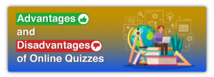 Advantages and Disadvantages of Online Quizzes