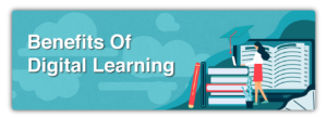 Benefits Of Digital Learning