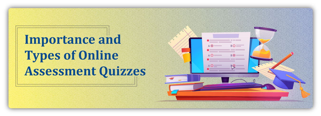 Online Assessment Quizzes: Types and Importance