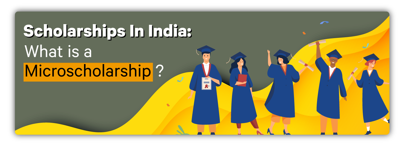 Scholarships In India: What is a Micro scholarship?