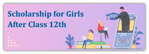 Scholarship for Girls After Class 12th