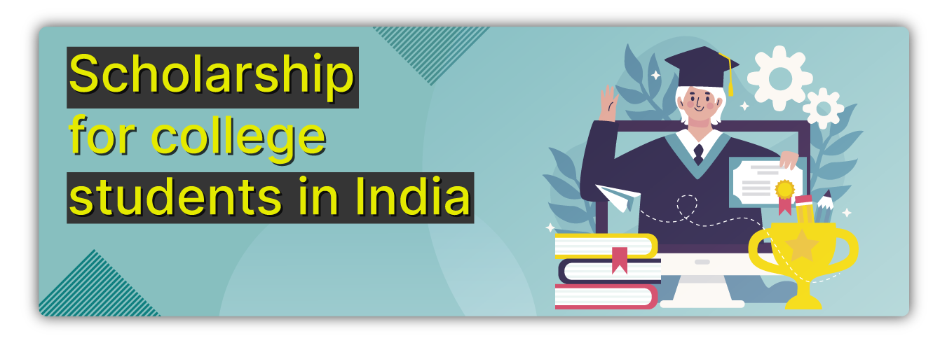 Scholarships for Students in India: College Scholarships