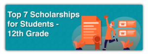 Scholarships for students: Top 7 Scholarships for 12th Grade