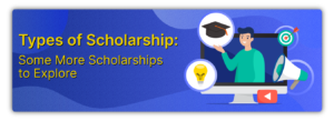 Types of scholarships some more schlr to explore