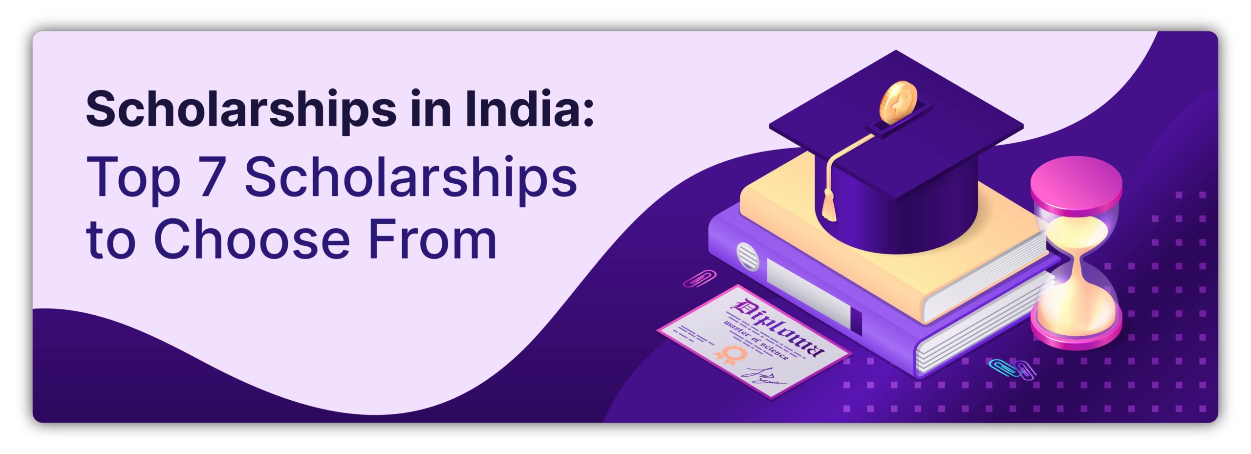 Scholarships in India: Top 7 Scholarships to Choose From